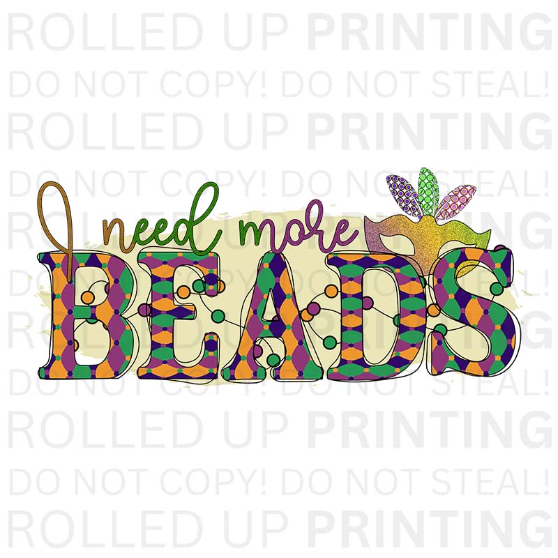 I Need More Beads UV DTF Sticker: Fun for Mardi Gras - Rolled Up Printing